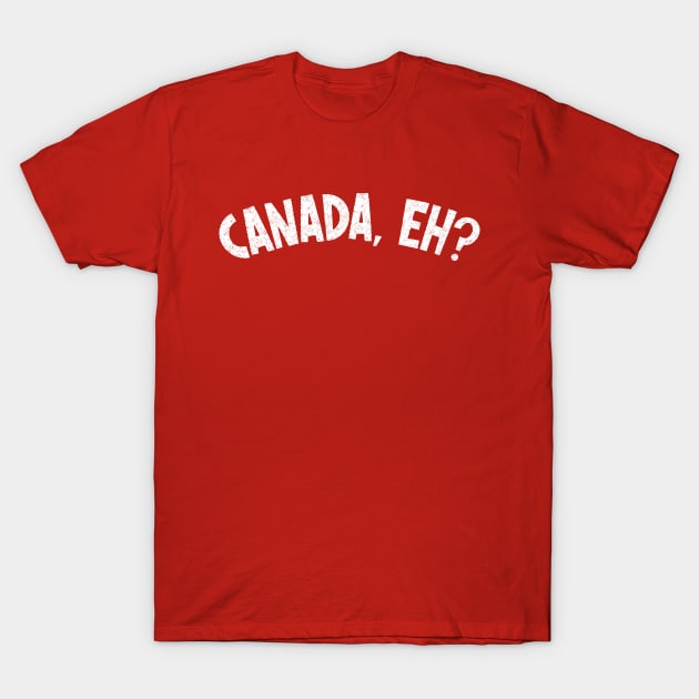 Canada, eh?  / Canadian Gift T-Shirt by DankFutura